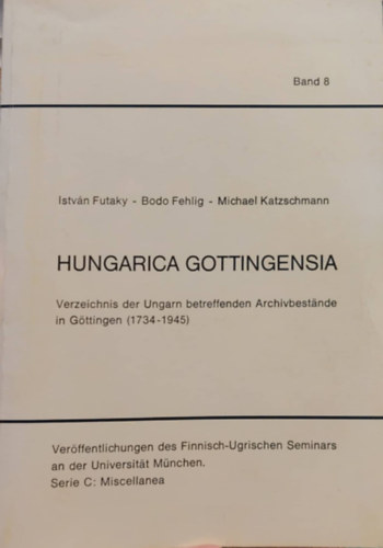 Futaky Istv�n, Bodo Fehlig - Hungarica Gottingensia