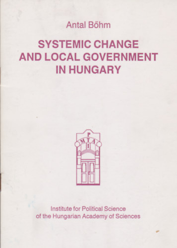 Bőhm Antal - Systemic Change and Local Government in Hungary