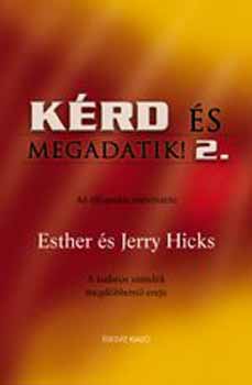 Esther Hicks, Jerry Hicks - Krd s megadatik! 2.