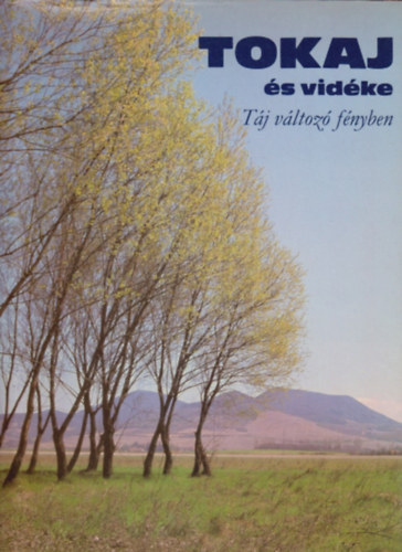Szel�nyi K�roly - Tokaj �s vid�ke- T�j v�ltoz� f�nyben