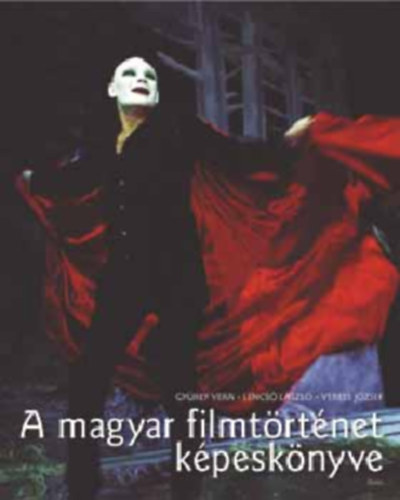 Gy�rey Vera, Veress J�zsef, Lencs� L�szl� - A magyar filmt�rt�net k�pesk�nyve