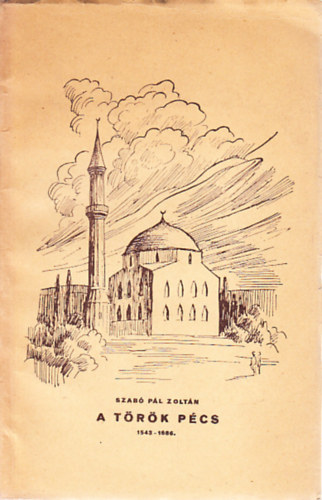 Szab Pl Zoltn - A trk Pcs 1543-1686