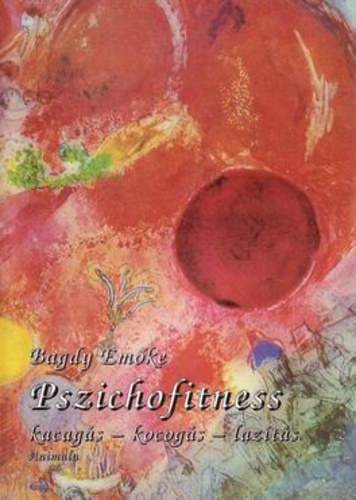 Bagdy Emke - Pszichofitness (Kacags - kocogs - lazts)