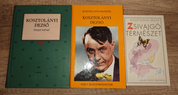 Kosztol�nyi Dezs�, Kosztol�nyi Dezs�n� - 2 Kosztol�nyi-k�tet �s aj�nd�kba a feles�ge r�la �rt k�nyv�vel: K�sztol�nyi Dezs� �sszes versei, Zsivajg� term�szet + Kosztol�nyi Dezs�