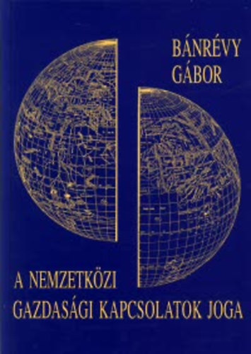 B�nr�vy G�bor - A nemzetk�zi gazdas�gi kapcsolatok joga