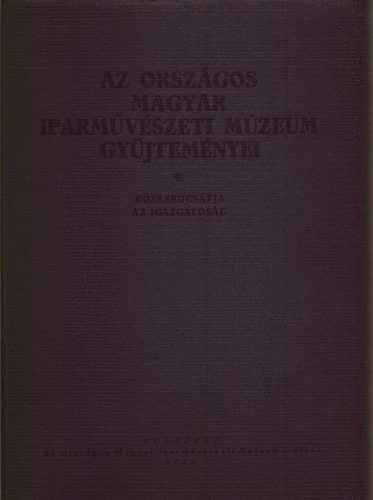 Csnyi Kroly szerk. - Az Orszgos Magyar Iparmvszeti Mzeum gyjtemnyei