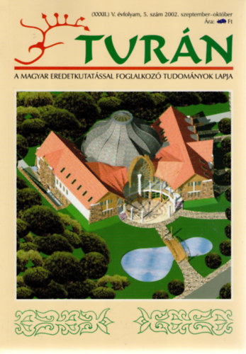 Turn [A magyar eredetkutatssal foglalkoz tudomnyok lapja] (XXXII.) j V. vfolyam, 5. szm (2002. szeptember-oktber)