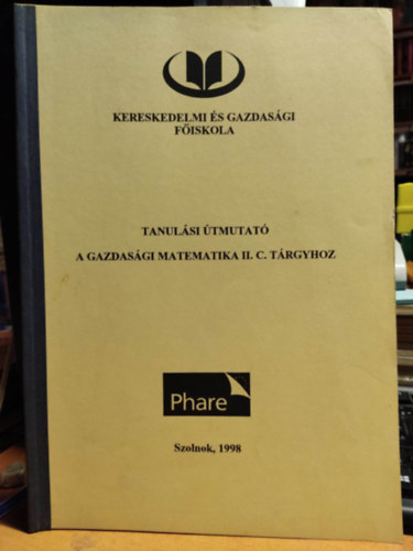 Horvth Jenn dr, Libor Jzsefn dr., Dr. Madaras Lszln - Tanulsi tmutat a gazdasgi matematika II. C. trgyhoz