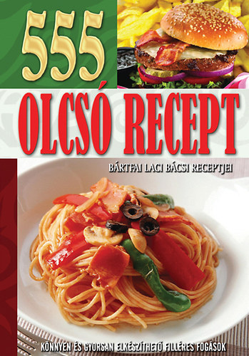 Bártfai Laci bácsi - 2 db Bártfai Laci bácsi könyv: 555 olcsó recept,