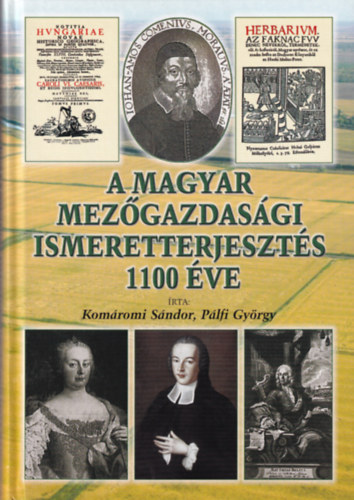 Komromi Sndor-Plfi Gyrgy - A magyar mezgazdasgi ismeretterjeszts 1100 ve