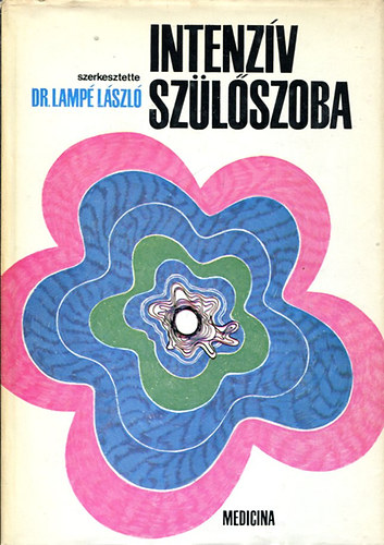 Dr. Lampé László (szerk.) - Intenzív szülőszoba