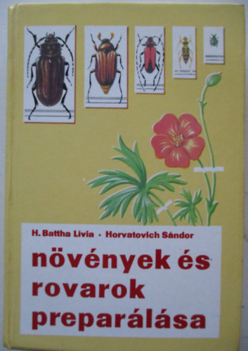 Horvatovich Sndor, H. Battha Lvia - Nvnyek s rovarok preparlsa