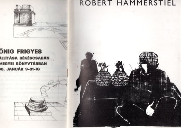 6 db festészeti katalógus: Robert Hammerstiel + Kőnig Frigyes kiállítása Békéscsabán + M. Novák András + Szabados Árpád kiállítása + Bukta Imre kiállítása + Szilvásy Margit