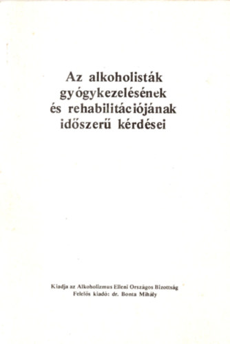 Az alkoholist�k gy�gykezel�s�nek �s rehab. id�szer� k�rd�sei