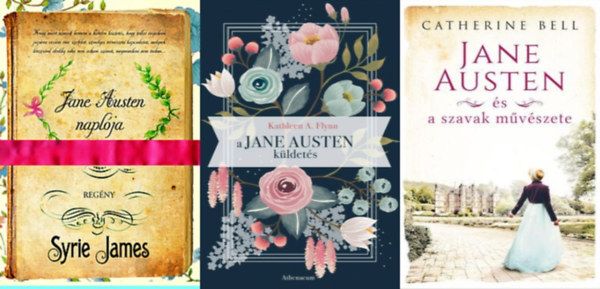 Catherine Bell, Syrie James, Kathleen A. Flynn - 3 knyv Jane Austenrl: Jane Austen s a szavak mvszete + Jane Austen naplja + A Jane Austen-kldets