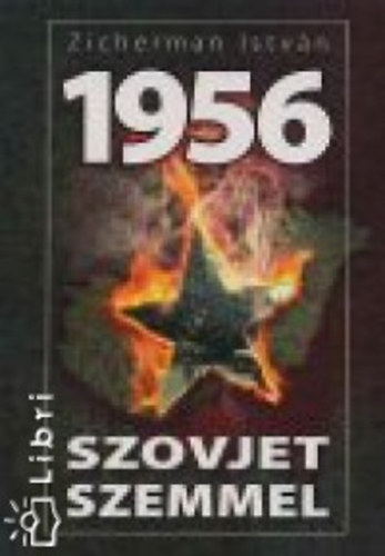 Zicherman István - 1956 szovjet szemmel