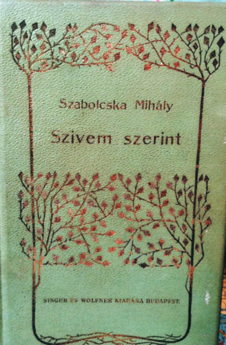 Szabolcska Mih�ly - Sz�vem szerint (versek 1912-1915)- I. kiad�s
