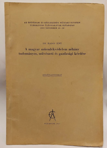 Dr. Rados Jen - A magyar memlkvdelem nhny tudomnyos, mvszeti s gazdasgi krdse (klnlenyomat)