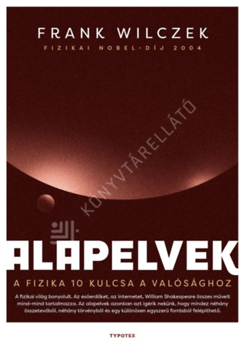 Frank Wilczek - Alapelvek - A fizika tíz kulcsa a valósághoz