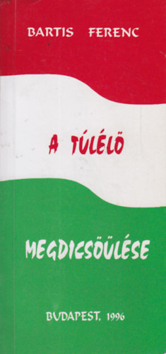 Bartis Ferenc - A tll megdicslse - Bartk - Diderg lngok (drmk)