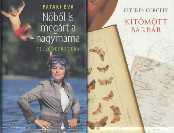 Pataki �va, P�terfy Gergely - 2 db kort�rs reg�ny: N�b�l is meg�rt a nagymama + Kit�m�tt barb�r