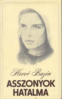 Herv� Bazin - Asszonyok hatalma