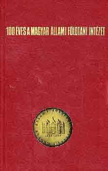 Fülöp József (szerk.) - 100 éves a Magyar Állami Földtani Intézet