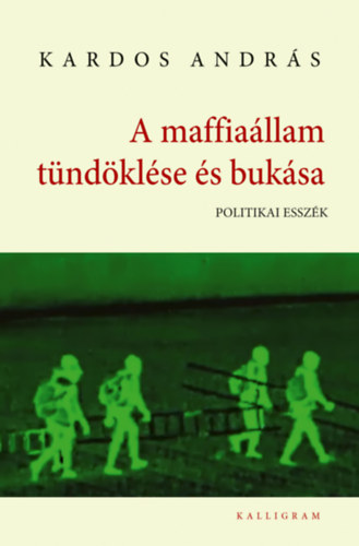 Kardos András - A maffiaállam tündöklése és bukása