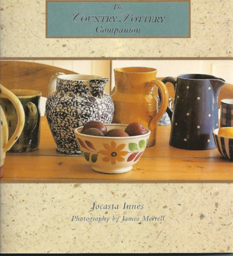 Jocasta Innes, James Merrell (photo) - The Country Pottery Companion