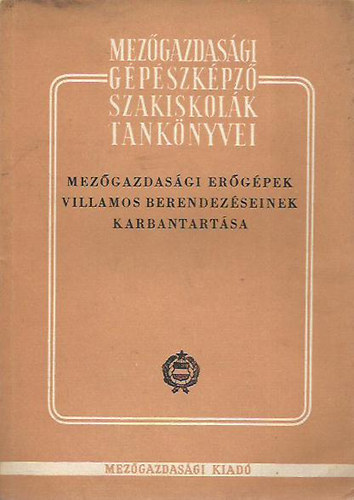 Toperczer Oszkr - Mezgazdasgi ergpek villamos berendezseinek karbantartsa