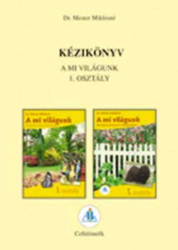 Dr. Mester Miklósné - Kézikönyv - A mi világunk környezetismeret 1.osztály