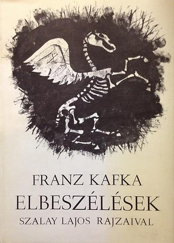 Franz Kafka - Elbeszélések (Szalay Lajos rajzaival)