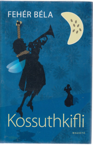 Fehér Béla - Kossuthkifli