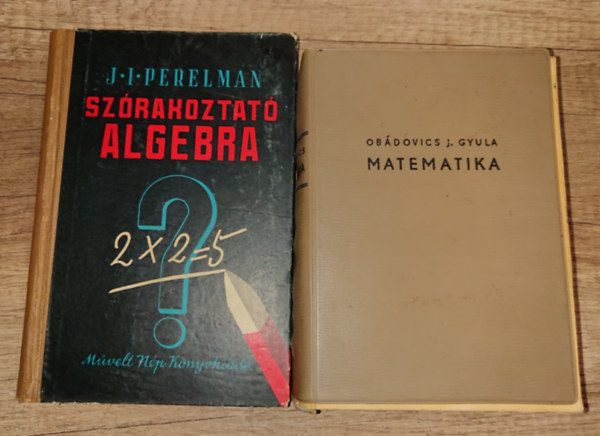 Obdovics J. Gyula, J.I. Perelman - 2 fontos matematikval foglalko knyv: Szrakozt algebra + Matematika