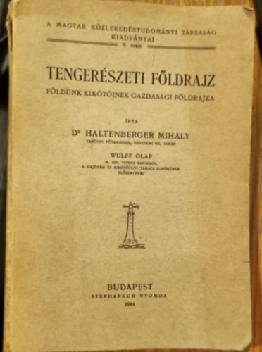 Haltenberger Mihály Dr. - Tengerészeti földrajz -Földünk kikötőinek gazdasági ... (I. kiadás)