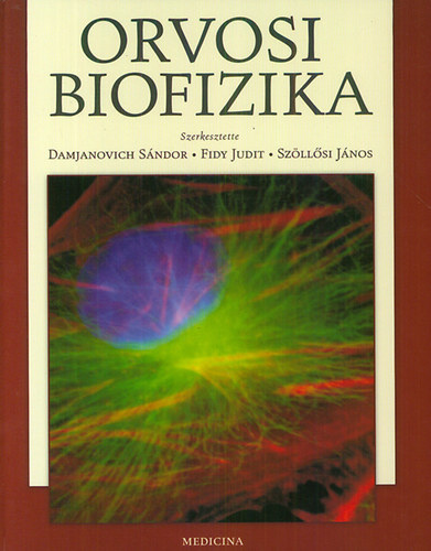 Damjanovich Sndor (szerk.)  Fidy Judit (szerk.)  Szllsi Jnos (szerk.) - Orvosi biofizika