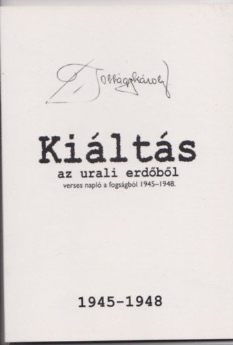 Kilts az urali erdbl - verses napl a fogsgbl 1945-1948.
