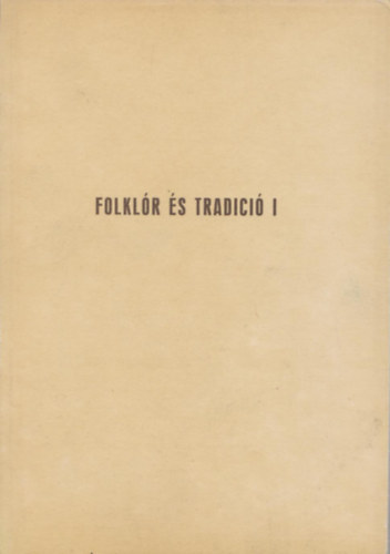 Szerk. Niedermller Pter - Folklr s tradci I. - A hagyomnyos mveltsg tovbblse