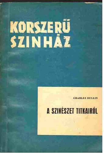 Charles Dullin - A szinszet titkairl