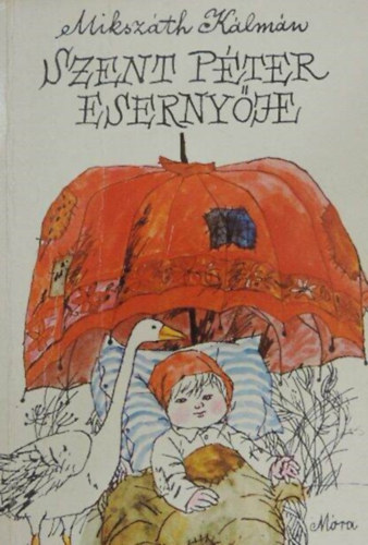 Mikszáth Kálmán, Rónaszegi Miklós (szerk.), Reich Károly (rajzok) - Szent Péter esernyője - Illusztrált kiadás Reich Károly Fekete-fehér rajzaival