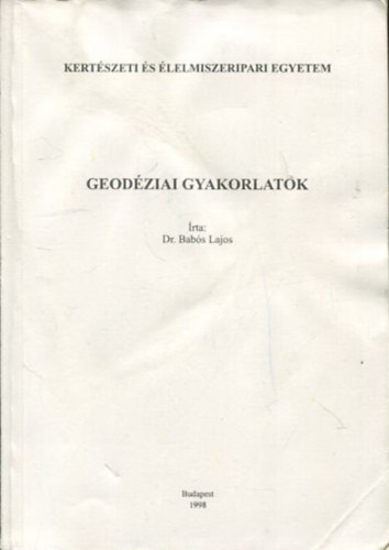 Dr. Babós Lajos - Geodéziai gyakorlatok (Kézirat)