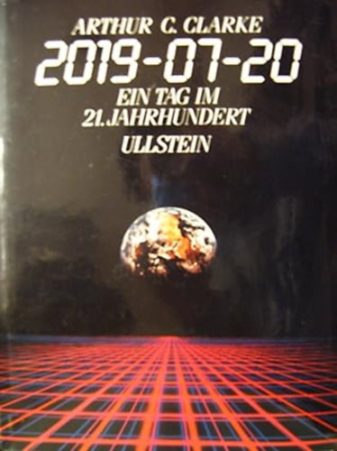 Arthur C. Clarke - 2019-07-20 Ein Tag im 21. Jahrhundert