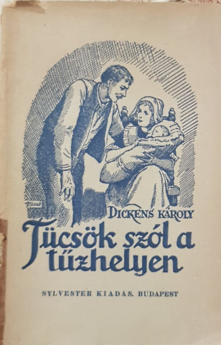 Dickens Károly - Tücsök szól a tűzhelyen