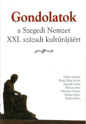 Döbör András, Márton Imre, Sándor János - Gondolatok a Szegedi Nemzet XXI. századi kultúrájáért