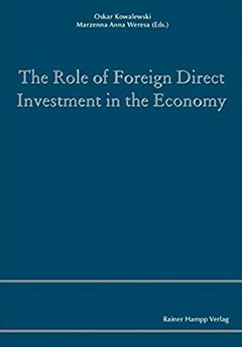 Oskar Kowalewski, Marzenna Anna Weresa - The Role of Foreign Direct Investment in the Economy