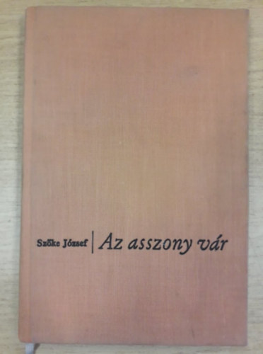 Szőke József - Az asszony vár
