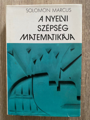 Solomon Marcus, Szerk.: Mt Jakab - A nyelvi szpsg matematikja (Tudomnyos s klti nyelv; Kltszet-, Sznhz-, Folklr s matematika)(Sajt kppel)