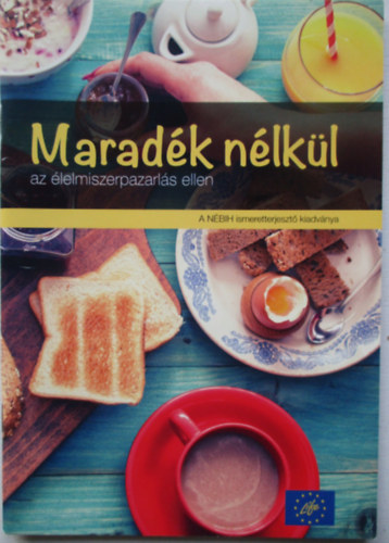 NBIH, Dr. Kasza Gyula - Maradk nlkl az lelmiszerpazarls ellen (A NBIH ismeretterjeszt kiadvnya)