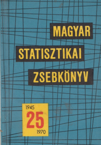 Központi Statisztikai Hivatal - Magyar statisztikai zsebkönyv 1970. évi