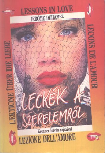 Jerome Duhamel; Krenner Istvn - Leckk a szerelemrl (Mindaz, amit a partnerednek mondani szeretnl, s mg nem merted megkrdezni a nyelvtanrodtl)- tbbnyelv